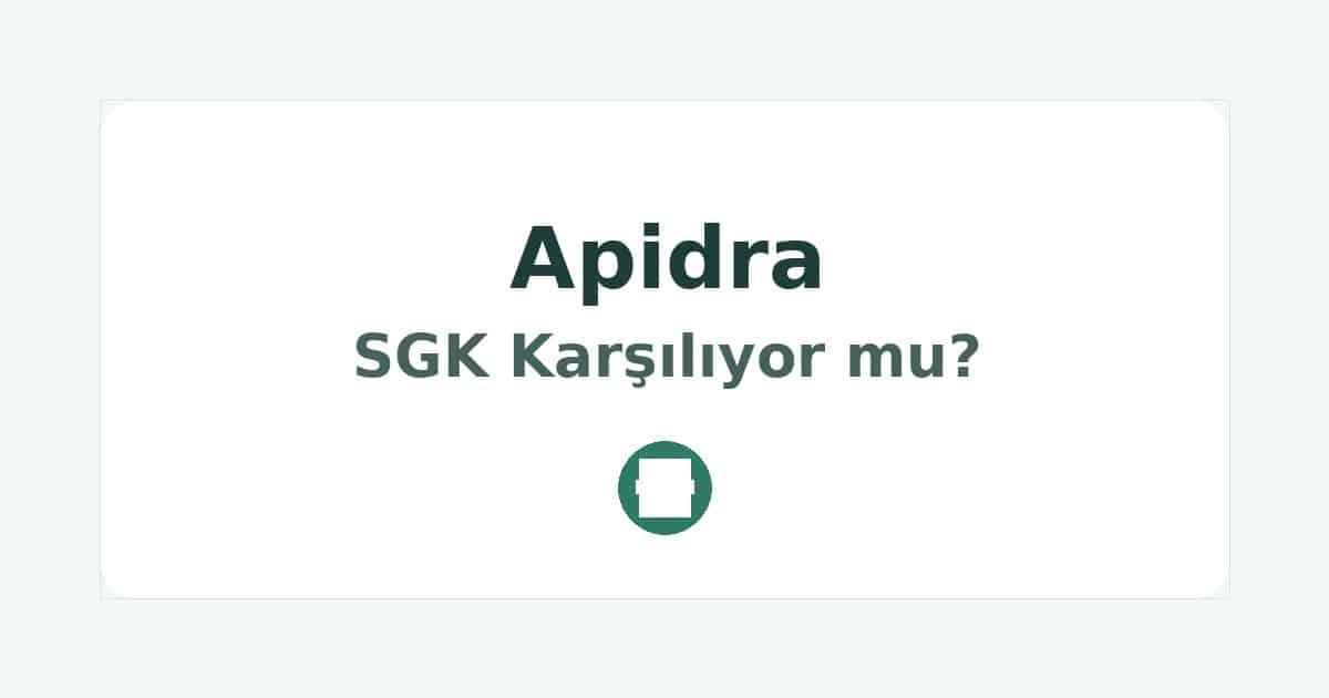 Apidra SGK Karşılıyor mu