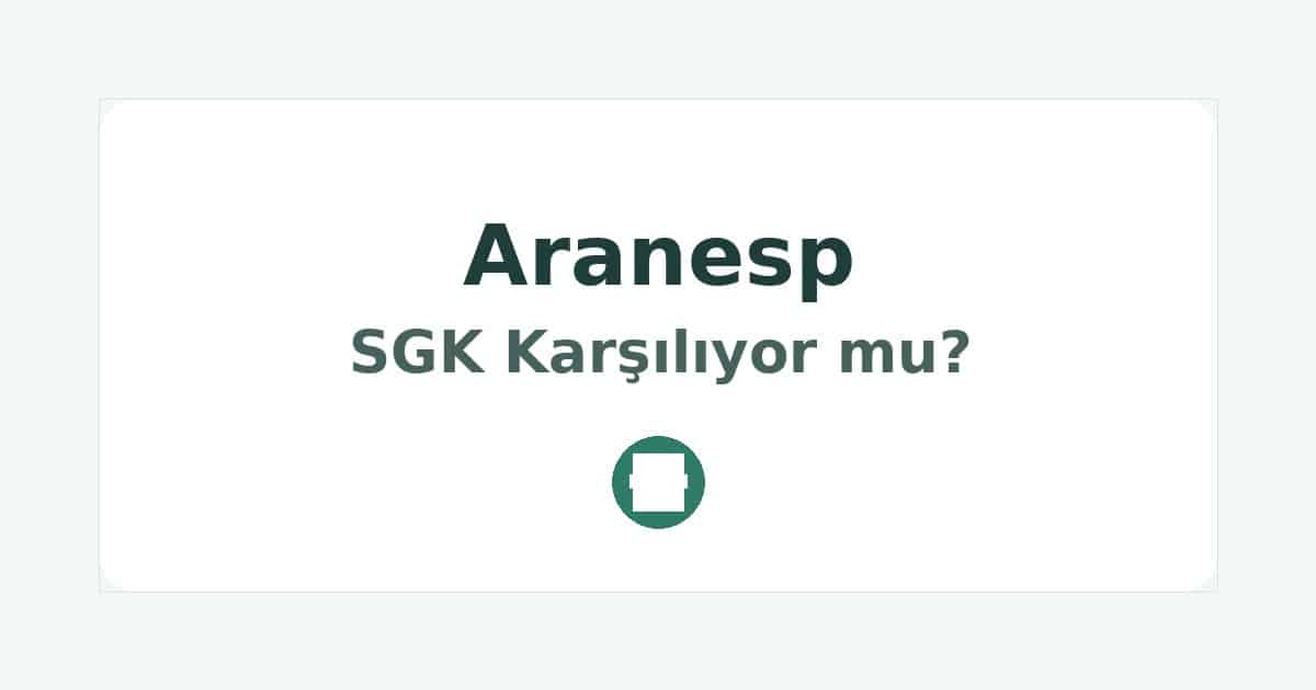 Aranesp SGK Karşılıyor mu