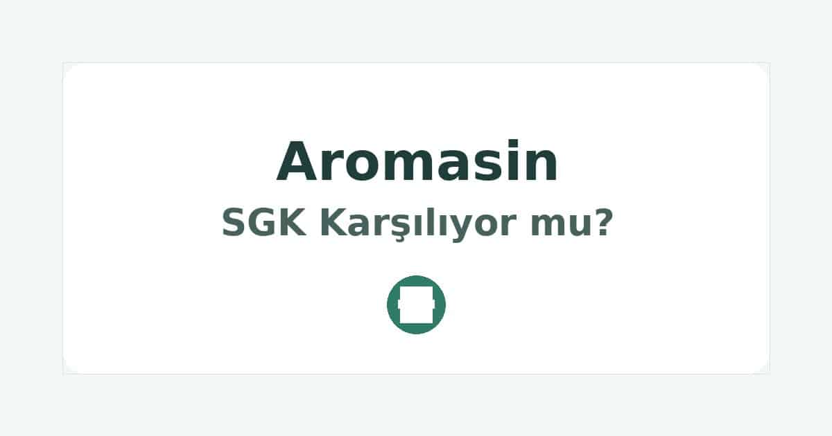 Aromasin SGK Karşılıyor mu