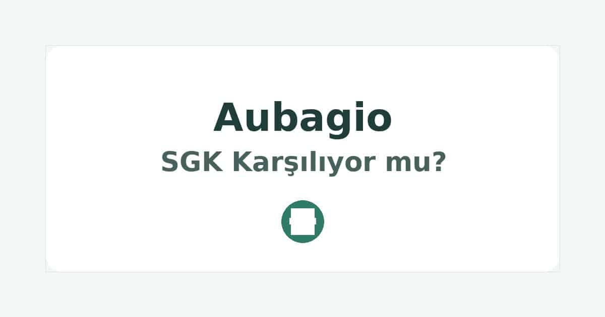 Aubagio SGK Karşılıyor mu