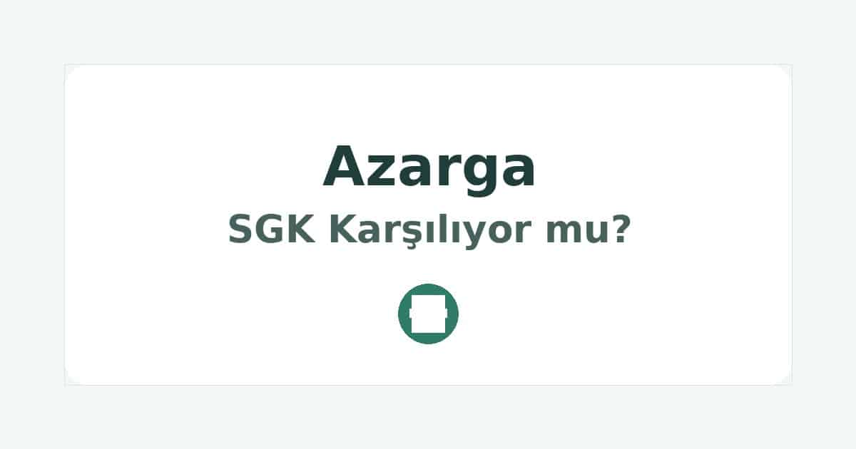 Azarga SGK Karşılıyor mu
