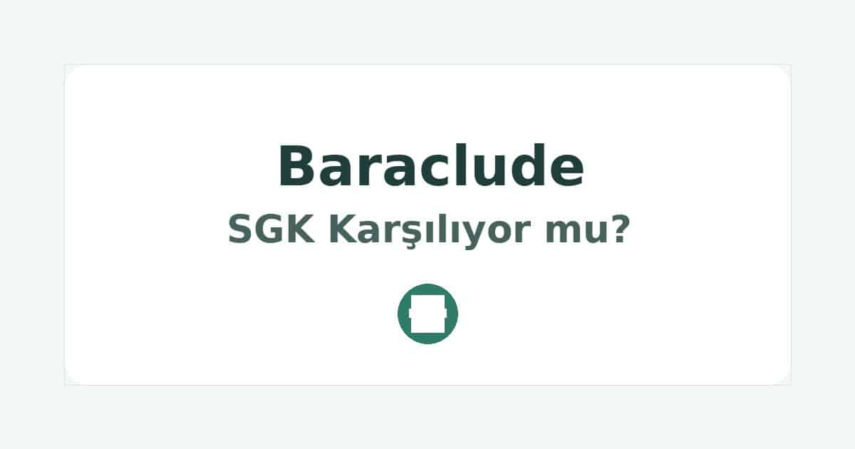 Baraclude SGK Karşılıyor mu
