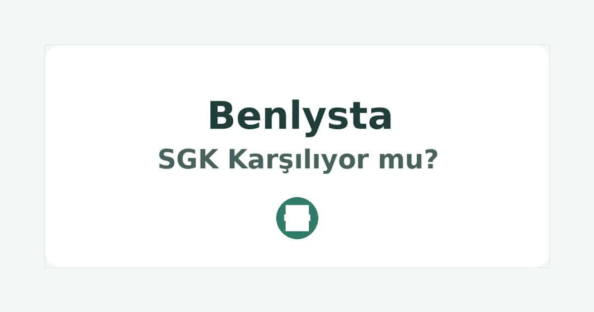 Benlysta SGK Karşılıyor mu