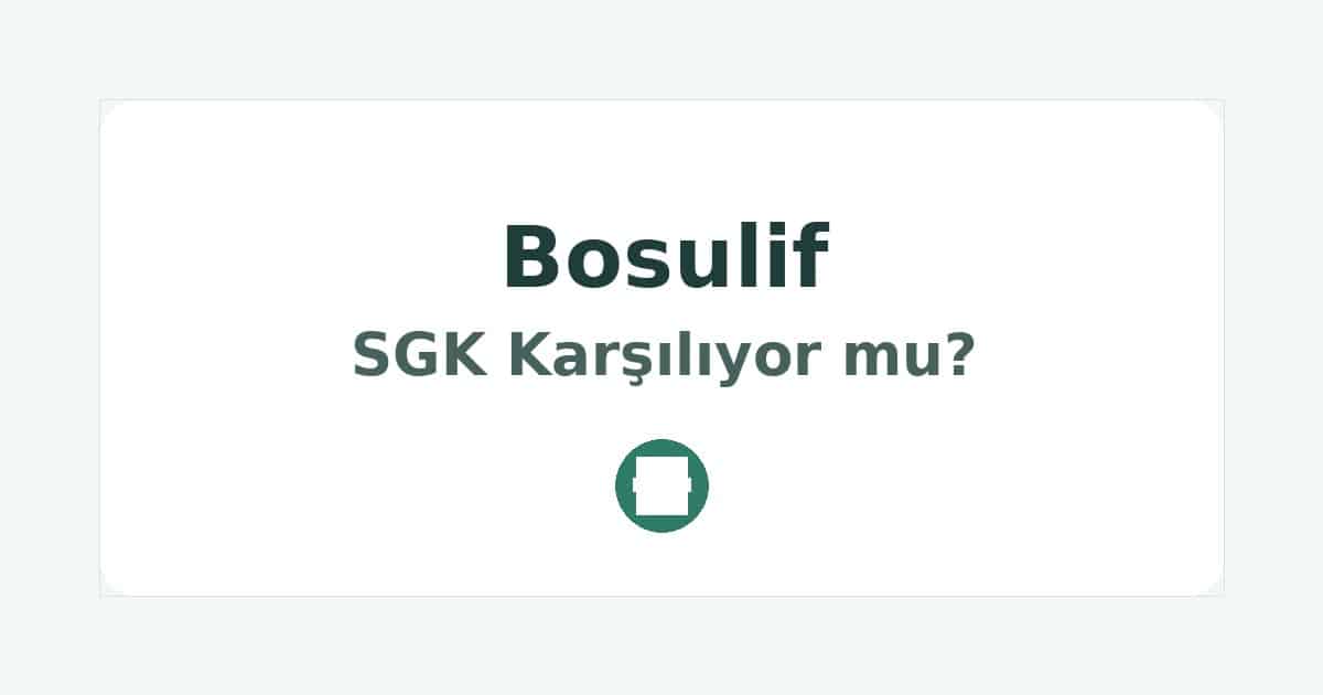 Bosulif SGK Karşılıyor mu