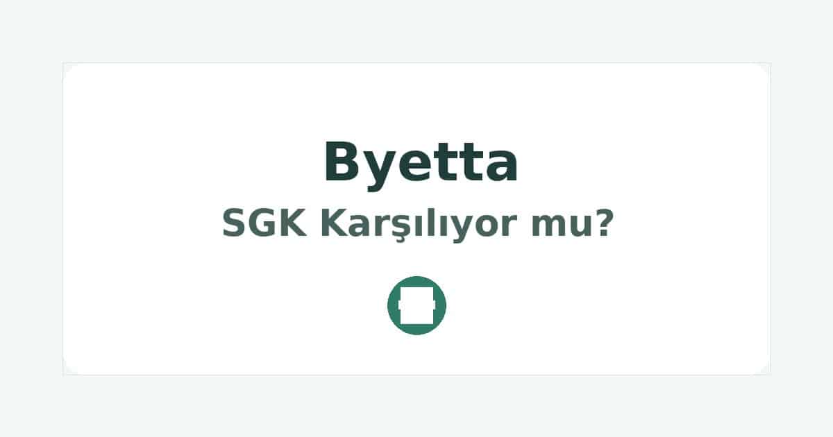 Byetta SGK Karşılıyor mu