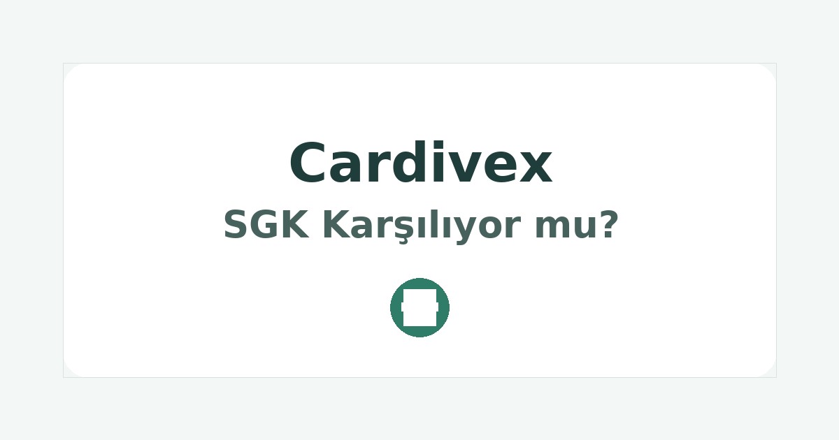 Cardivex SGK Karşılıyor mu