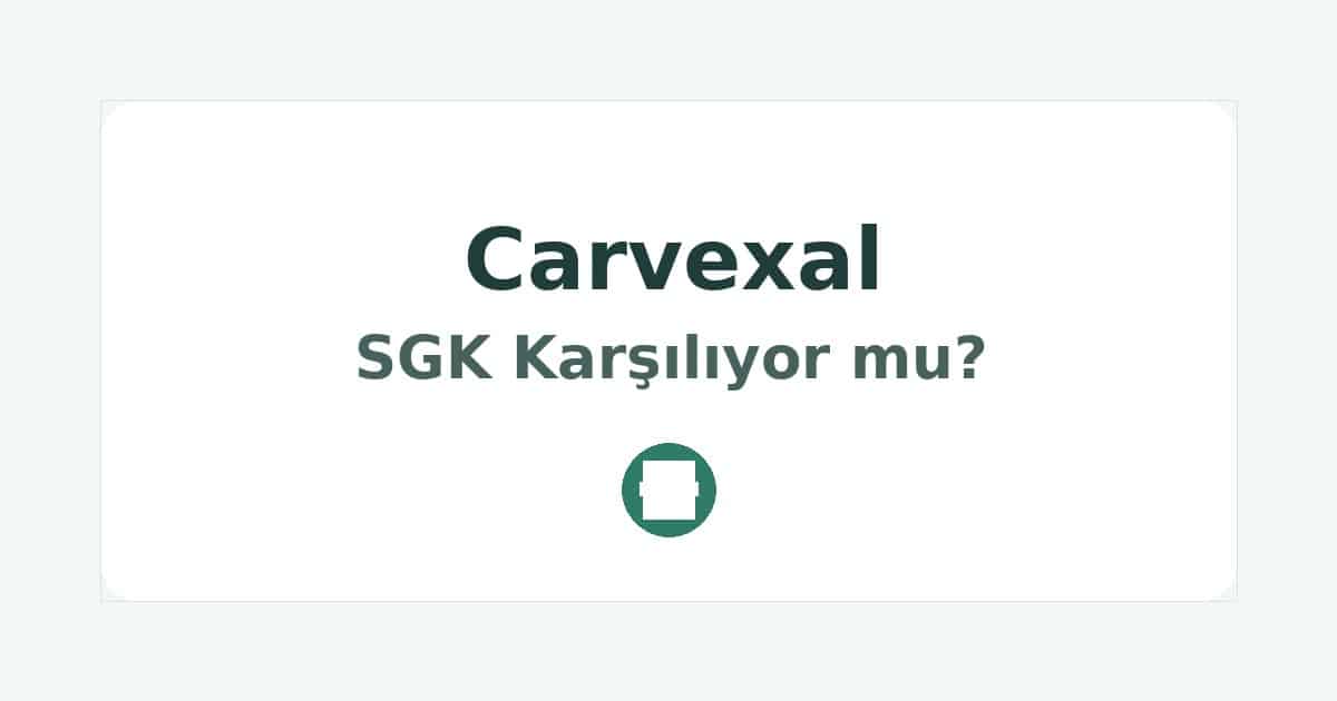 Carvexal SGK Karşılıyor mu