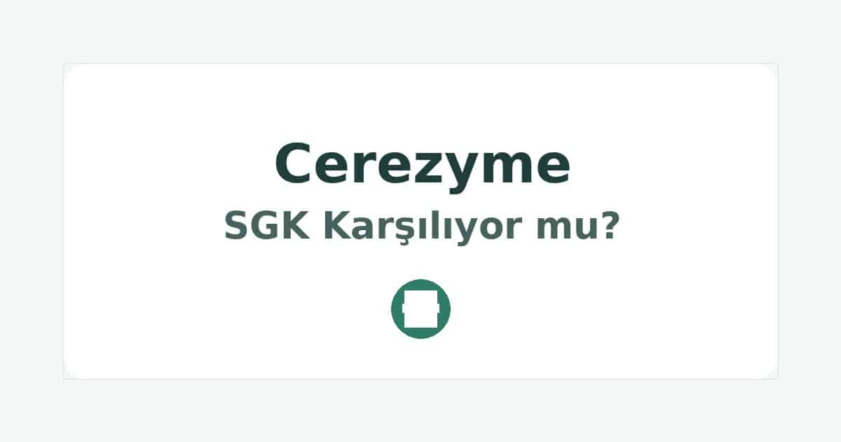 Cerezyme SGK Karşılıyor mu