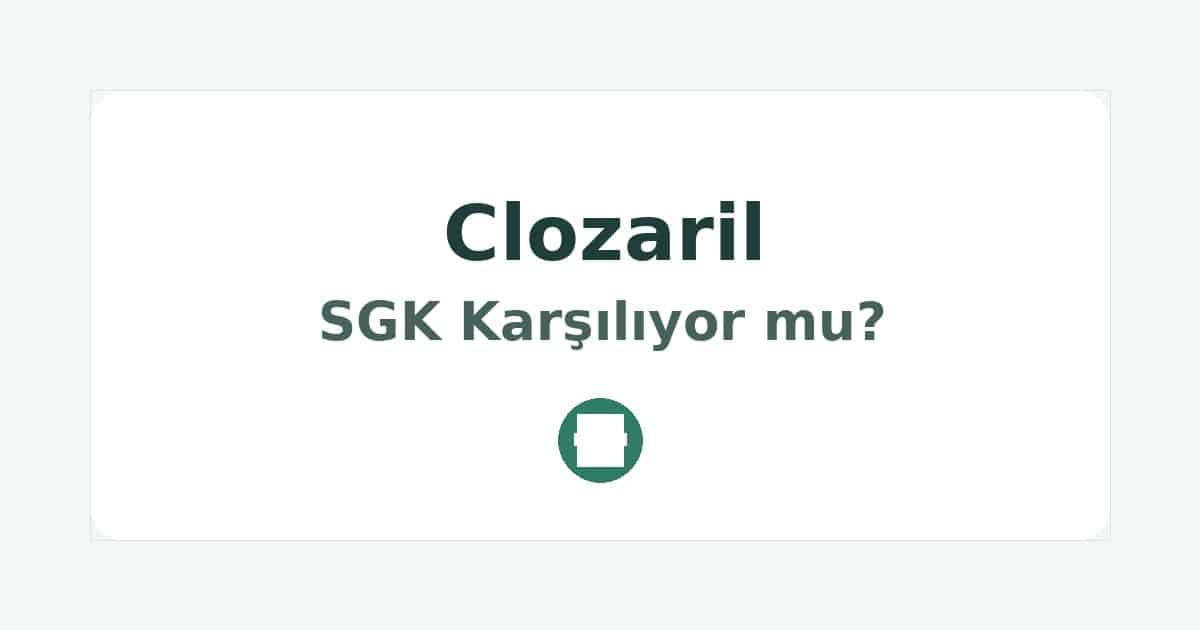 Clozaril SGK Karşılıyor mu