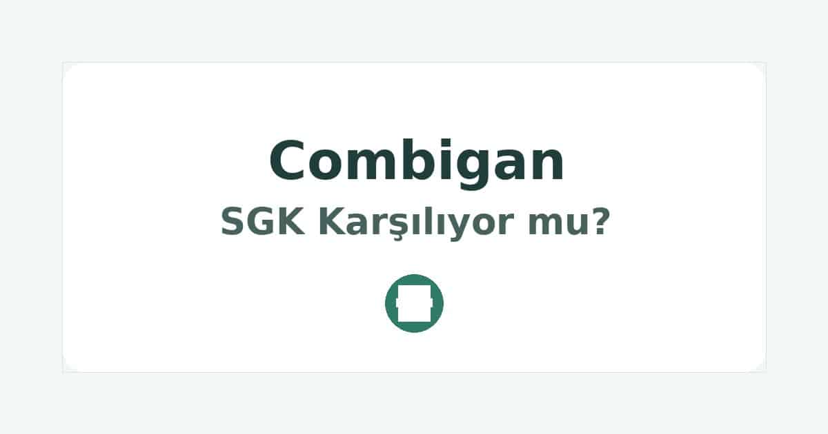 Combigan SGK Karşılıyor mu