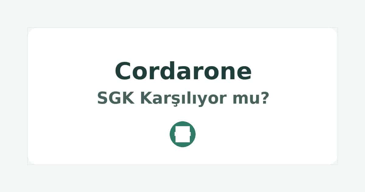 Cordarone SGK Karşılıyor mu