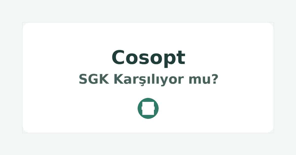Cosopt SGK Karşılıyor mu