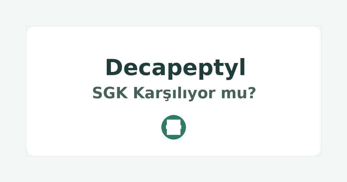 Decapeptyl SGK Karşılıyor mu