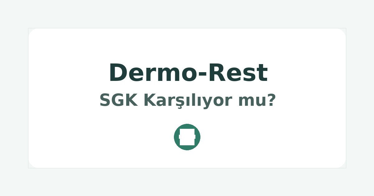 Dermo-Rest SGK Karşılıyor mu