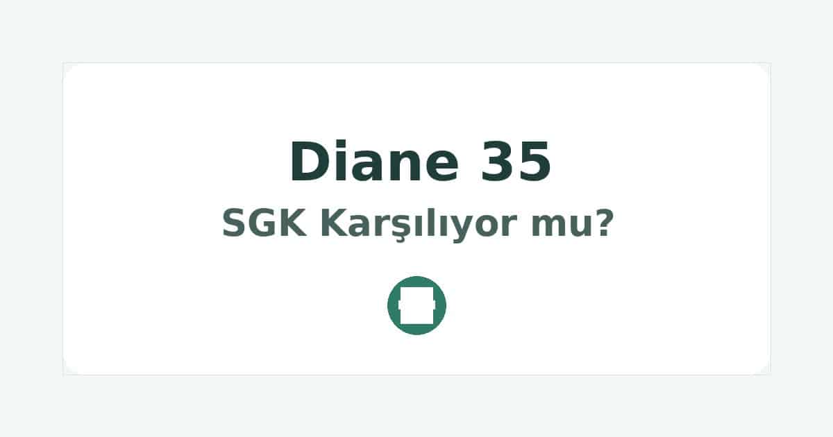 Diane 35 SGK Karşılıyor mu
