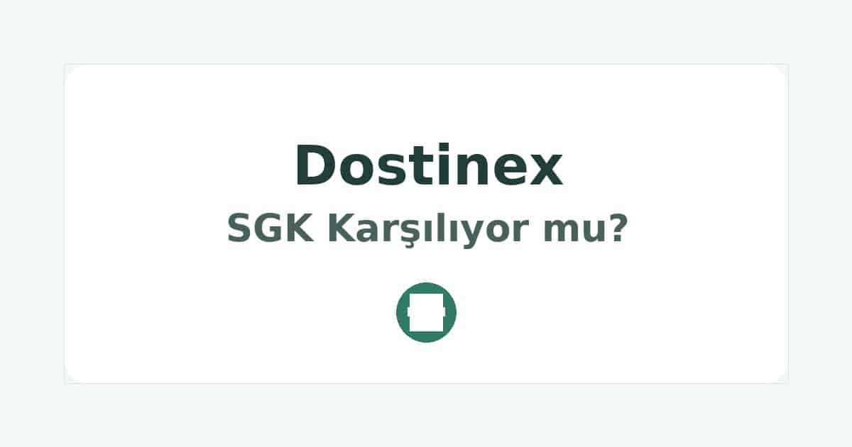 Dostinex SGK Karşılıyor mu
