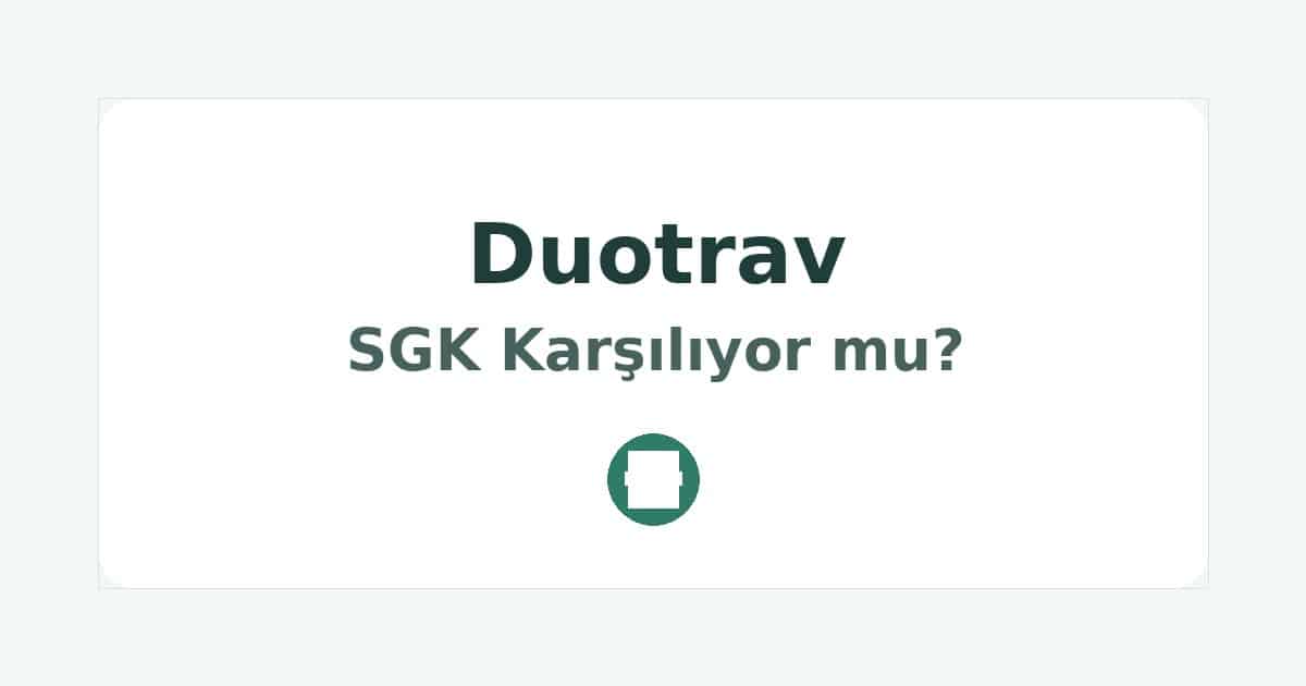 Duotrav SGK Karşılıyor mu