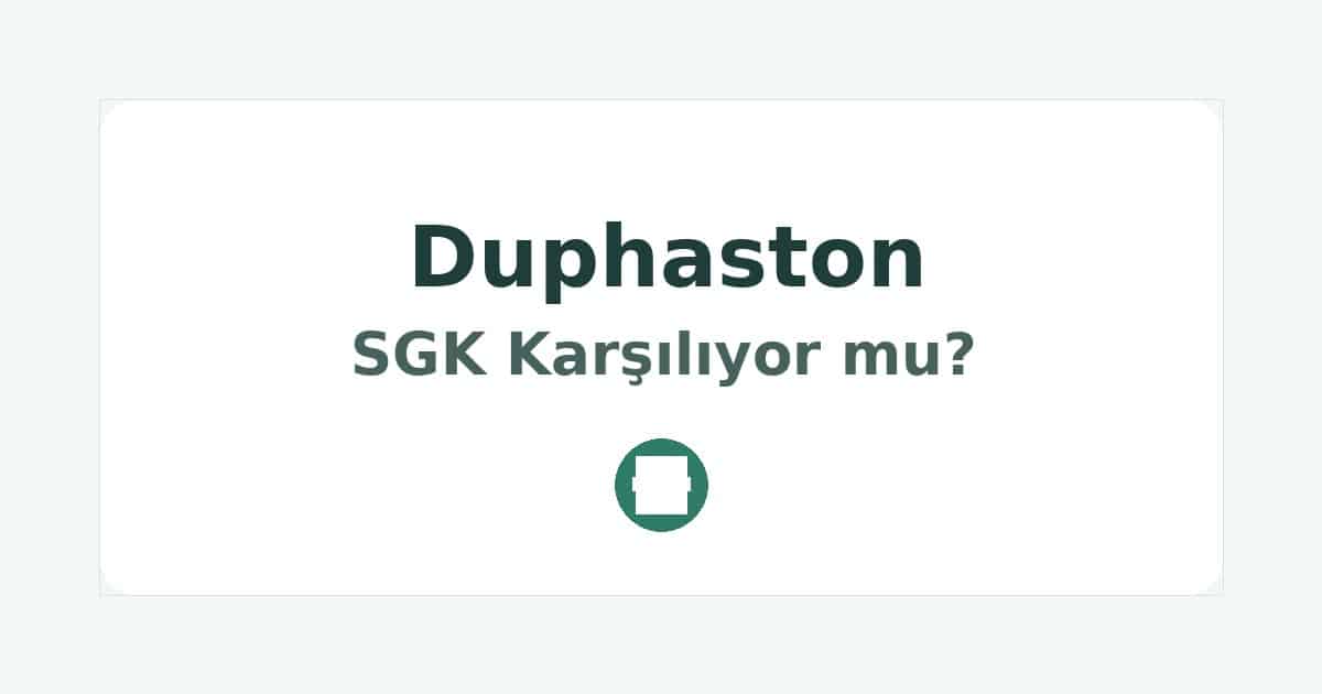 Duphaston SGK Karşılıyor mu