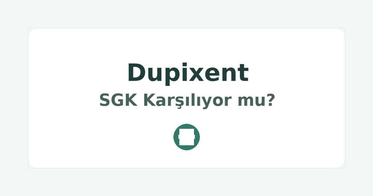Dupixent SGK Karşılıyor mu