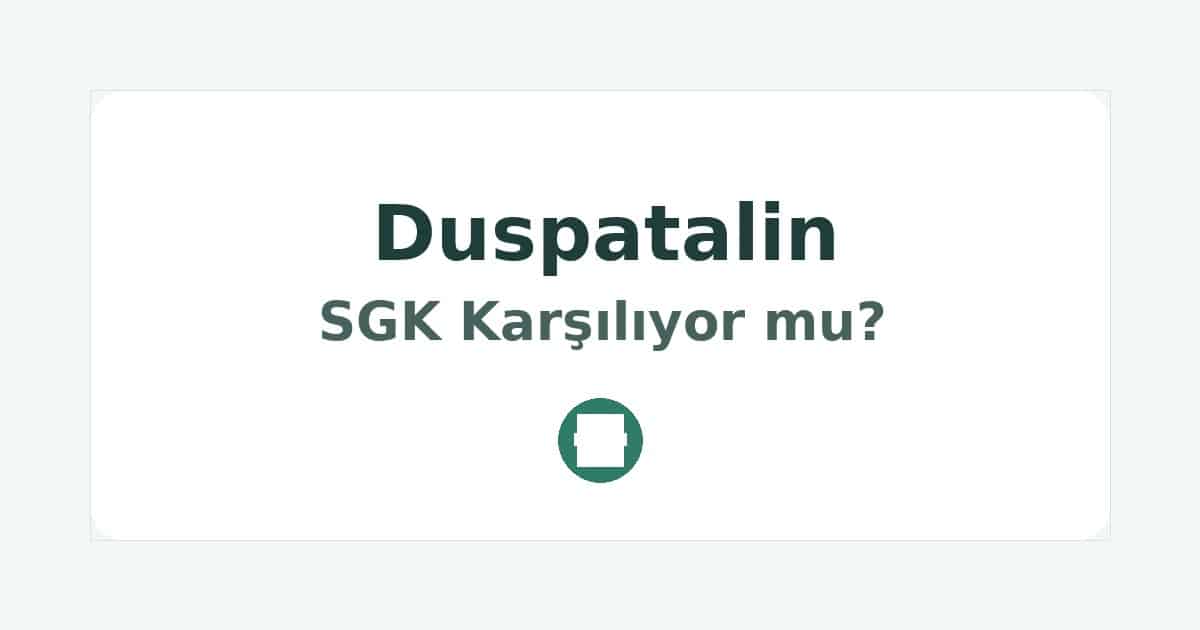 Duspatalin SGK Karşılıyor mu