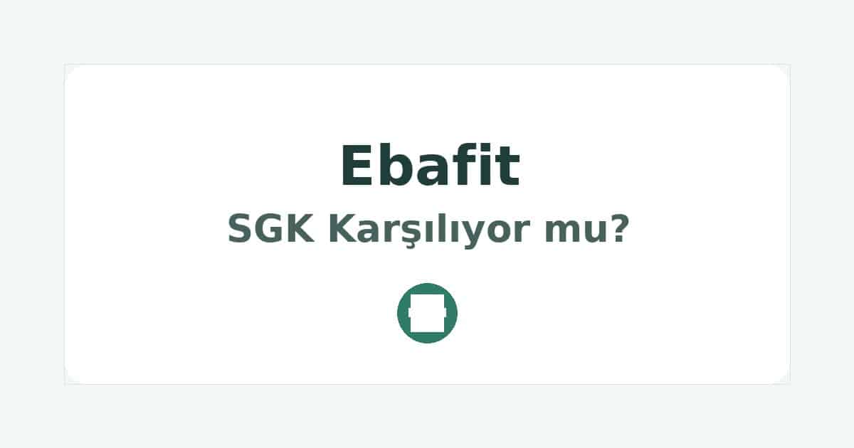 Ebafit SGK Karşılıyor mu