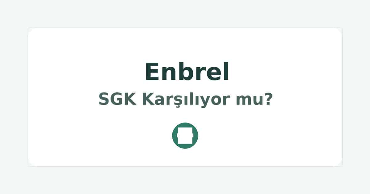 Enbrel SGK Karşılıyor mu
