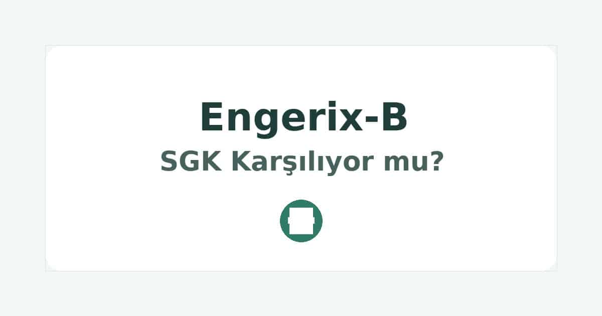 Engerix-B SGK Karşılıyor mu