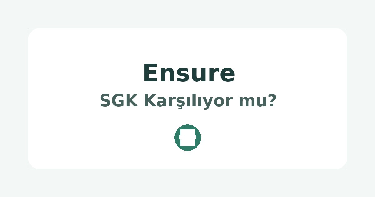 Ensure SGK Karşılıyor mu