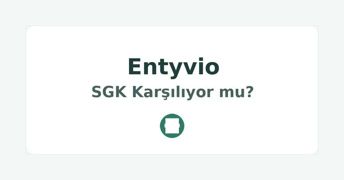 Entyvio SGK Karşılıyor mu