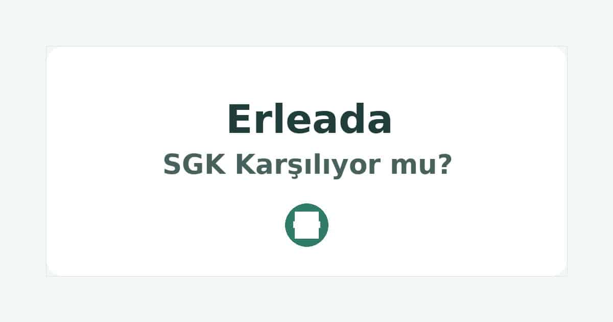 Erleada SGK Karşılıyor mu
