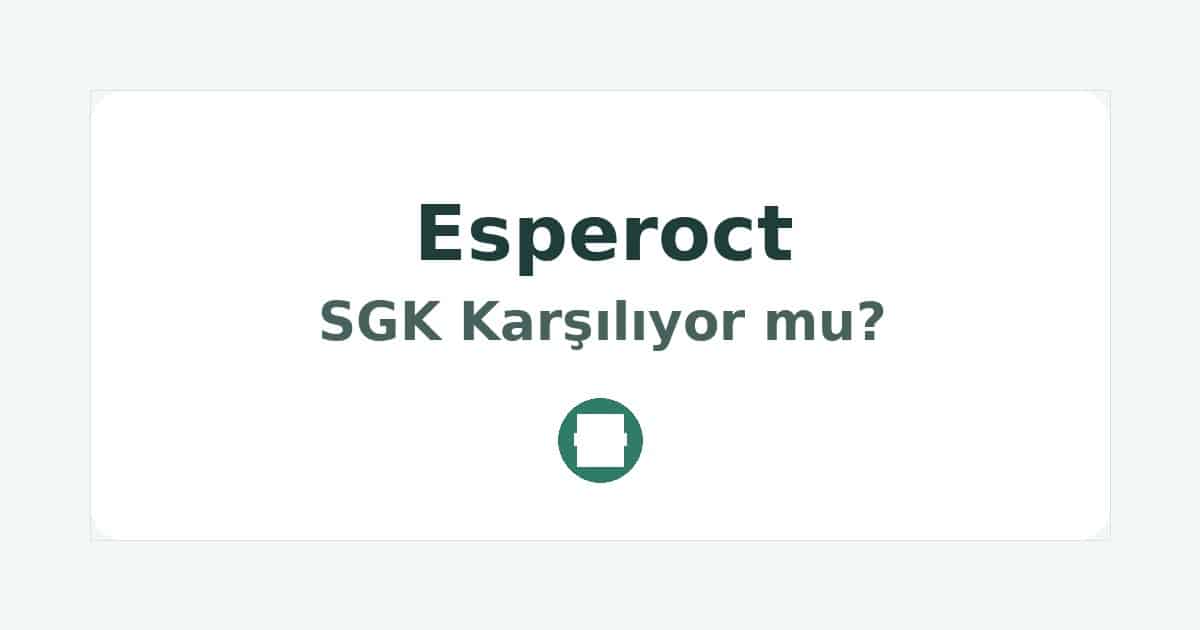 Esperoct SGK Karşılıyor mu