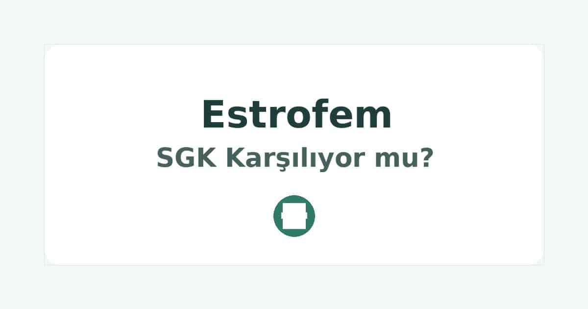 Estrofem SGK Karşılıyor mu