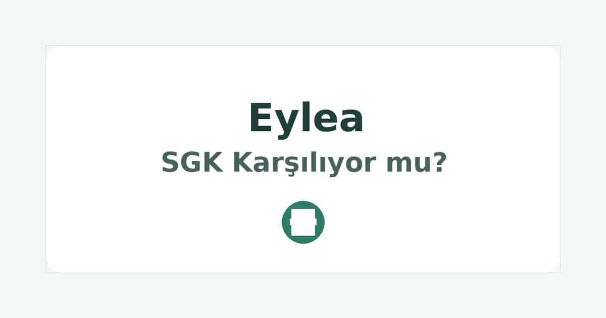 Eylea SGK Karşılıyor mu