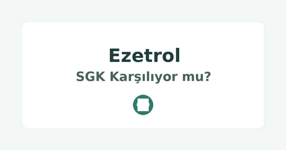 Ezetrol SGK Karşılıyor mu