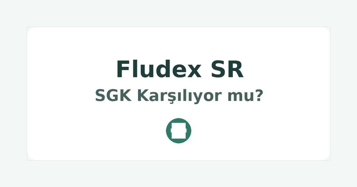 Fludex SR SGK Karşılıyor mu