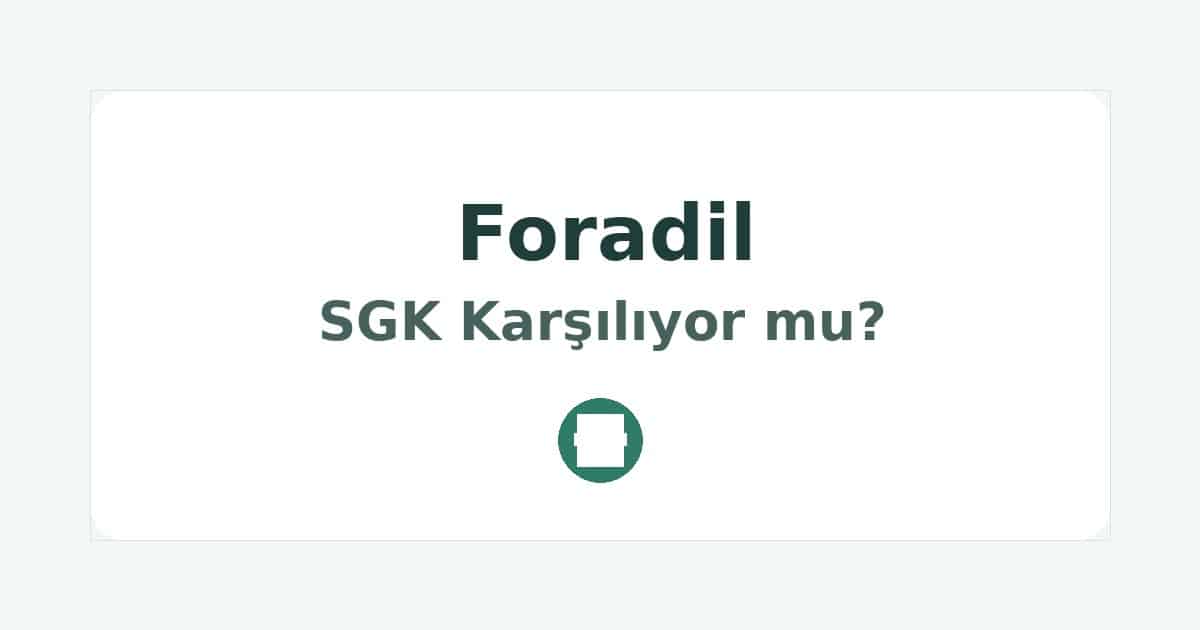 Foradil SGK Karşılıyor mu