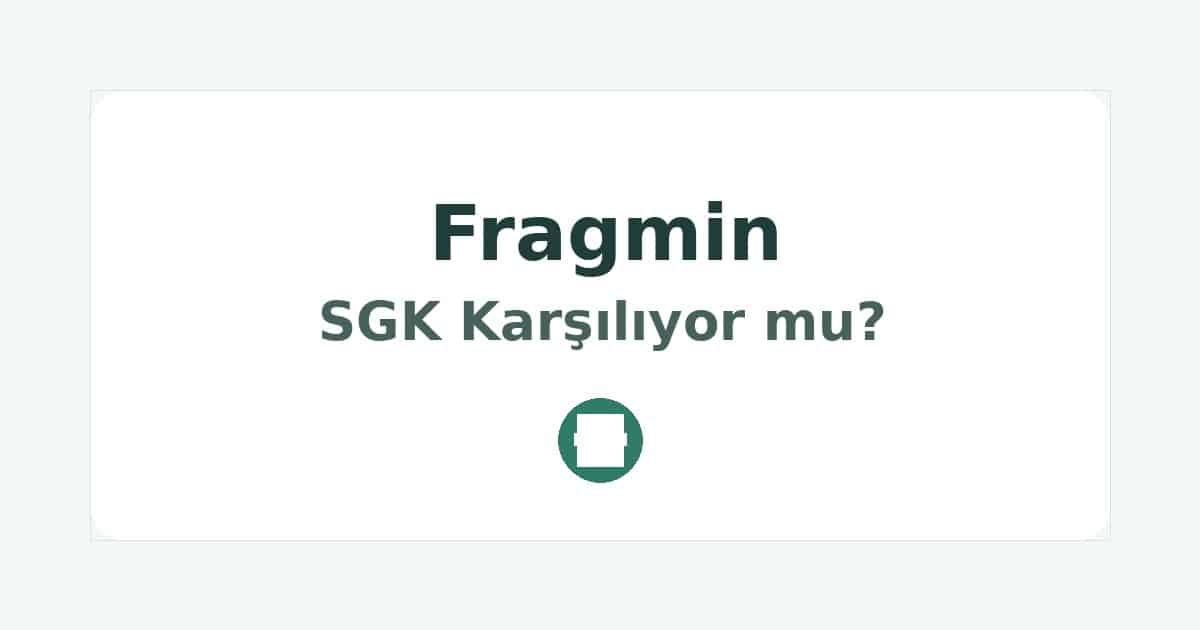 Fragmin SGK Karşılıyor mu