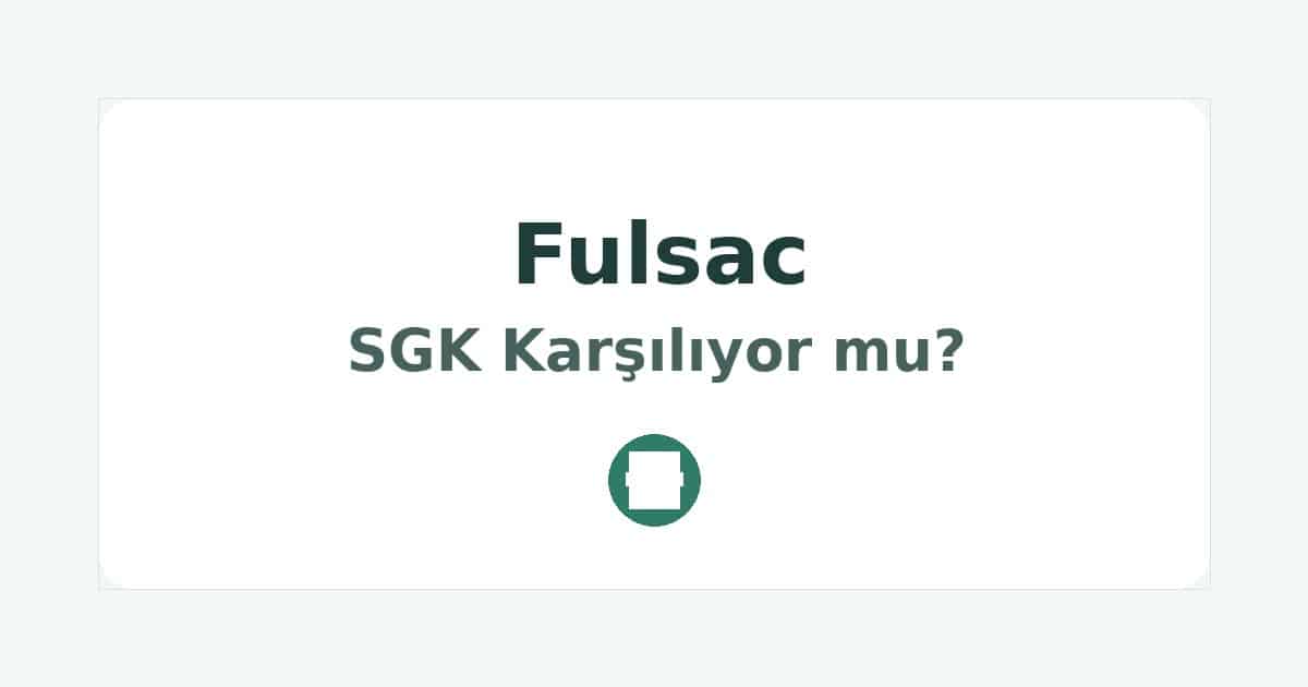 Fulsac SGK Karşılıyor mu