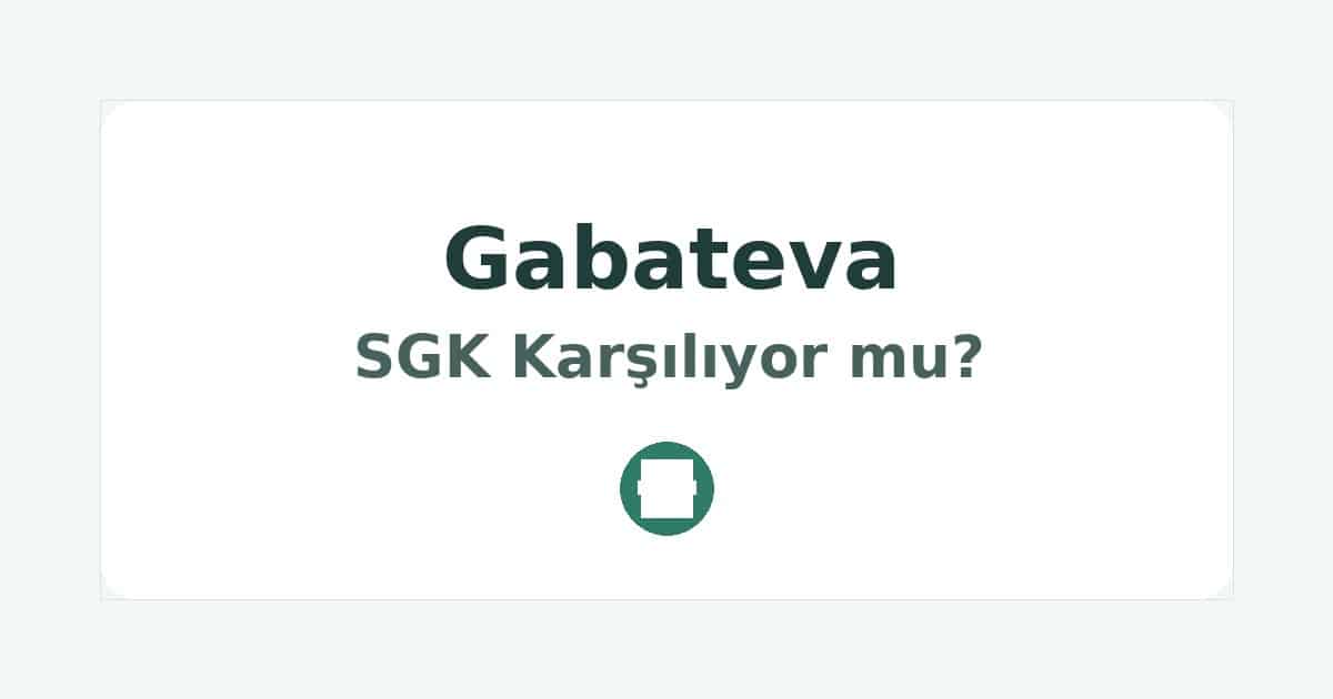 Gabateva SGK Karşılıyor mu