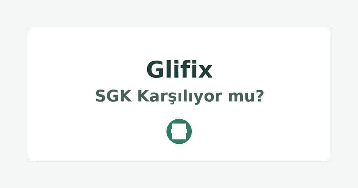 Glifix SGK Karşılıyor mu