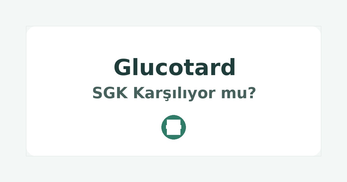 Glucotard SGK Karşılıyor mu