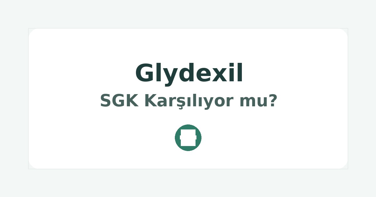 Glydexil SGK Karşılıyor mu