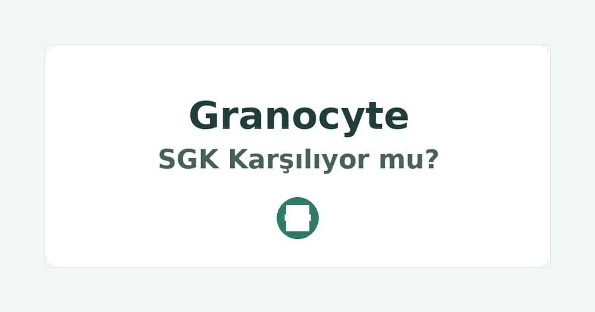Granocyte SGK Karşılıyor mu