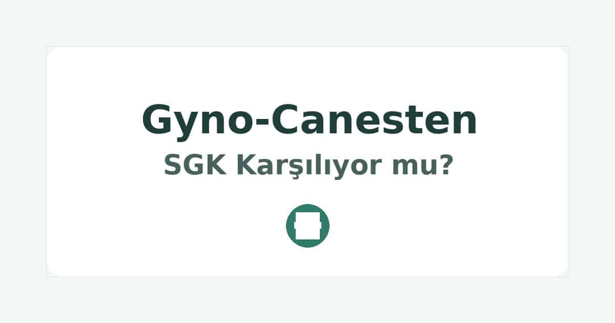 Gyno-Canesten SGK Karşılıyor mu