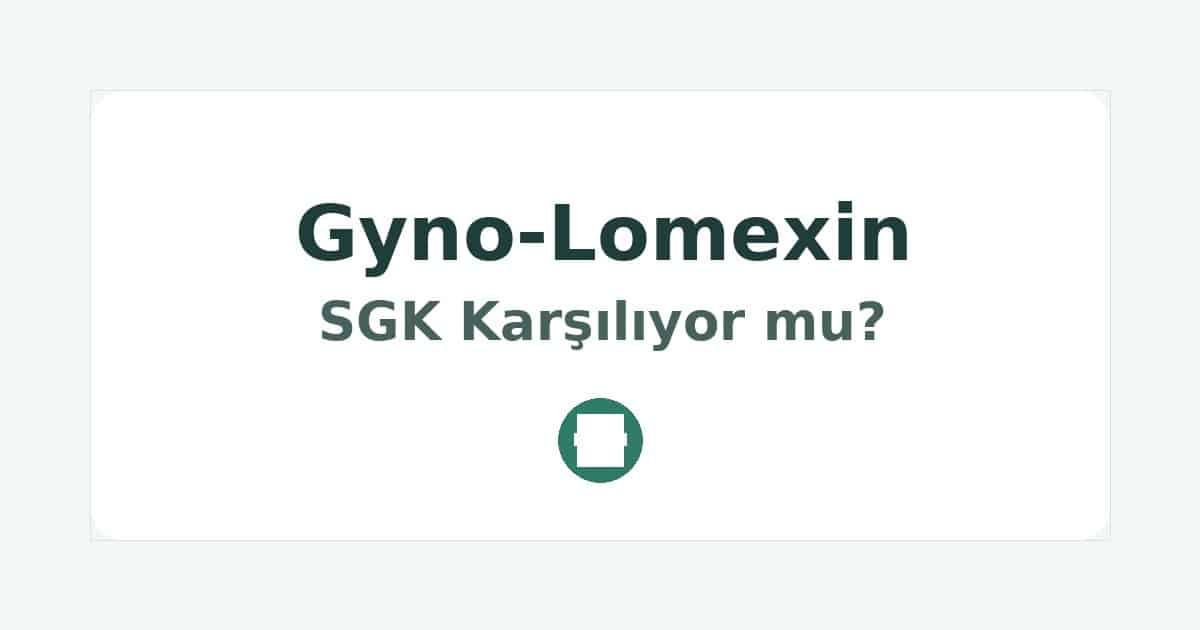 Gyno-Lomexin SGK Karşılıyor mu