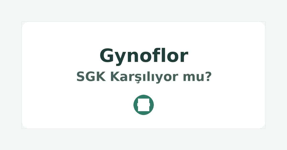 Gynoflor SGK Karşılıyor mu
