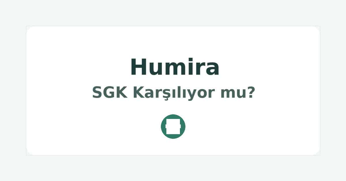 Humira SGK Karşılıyor mu