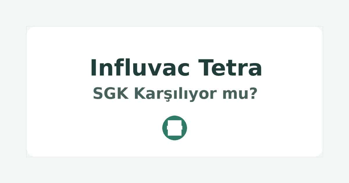 Influvac Tetra SGK Karşılıyor mu