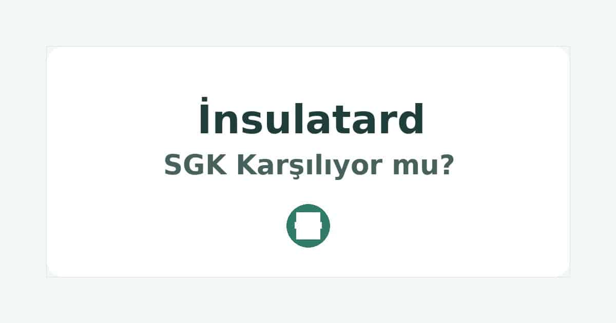 İnsulatard SGK Karşılıyor mu