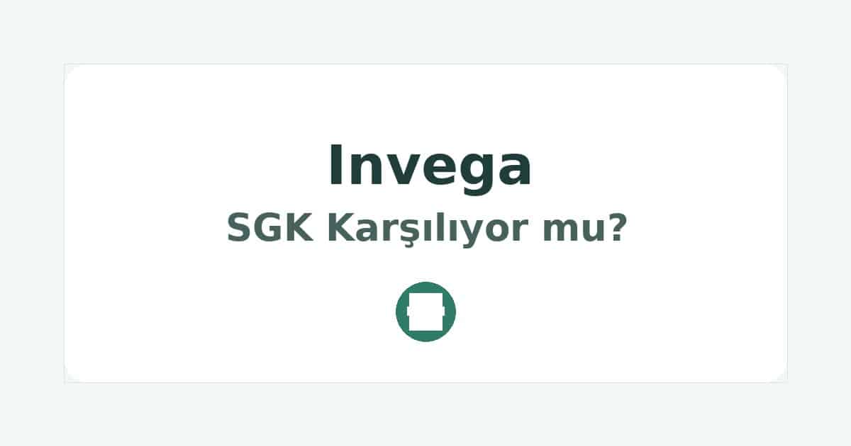 Invega SGK Karşılıyor mu